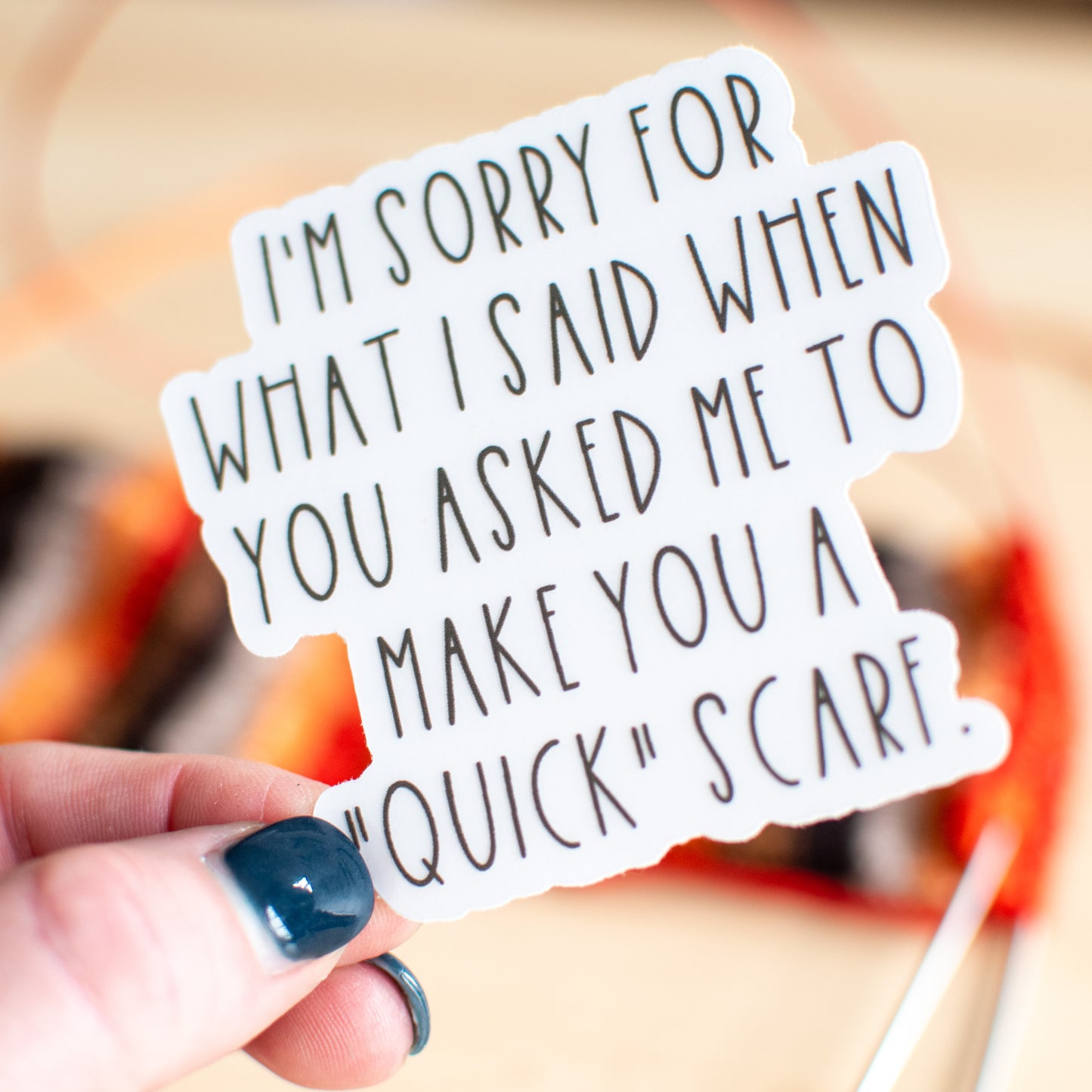 I'm sorry for what I said when you asked me to make you a "quick" scarf — Clear Sticker