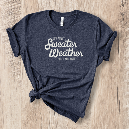It's Always Sweater Weather When You Knit T-shirt