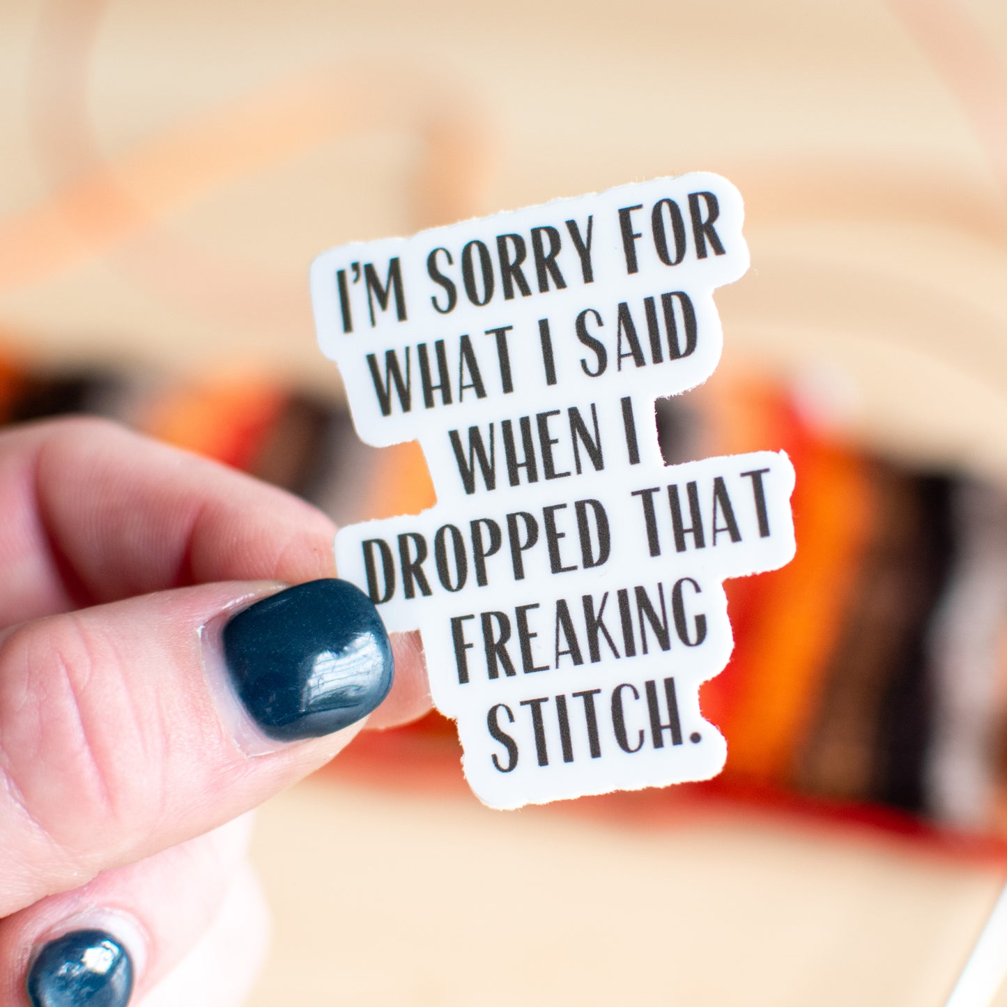 I'm sorry for what I said when I dropped that freaking stitch —  Sticker